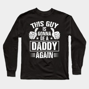 Dad Announcement Shirt This Guy Is Gonna Be A Daddy Again Long Sleeve T-Shirt